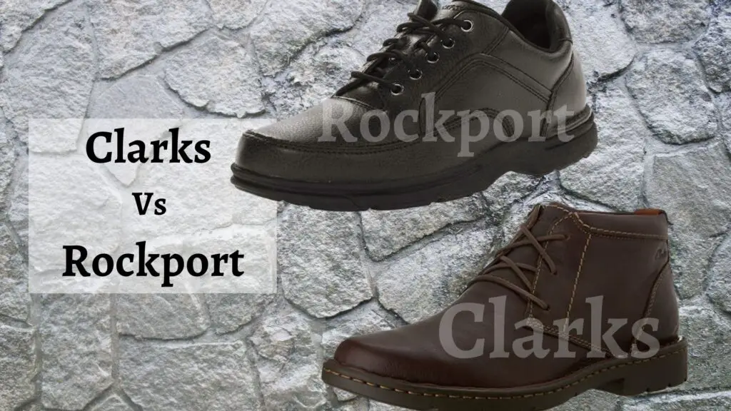 Clarks Vs. Rockport Shoes