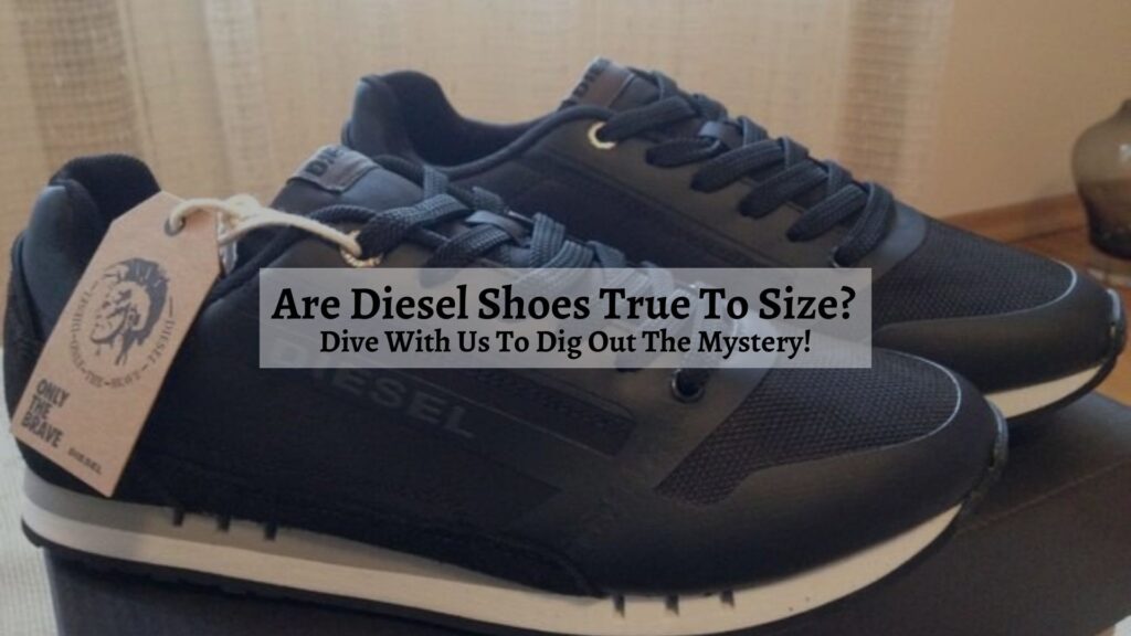 Are Diesel Shoes True To Size