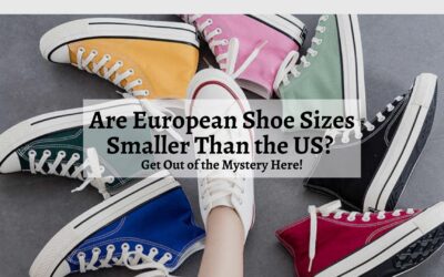 Are European Shoe Sizes Smaller Than the US