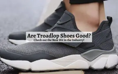 Are Troadlop Shoes Good?