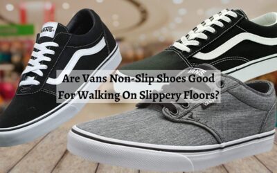 Are Vans Non-Slip Shoes Good For Walking On Slippery Floors?