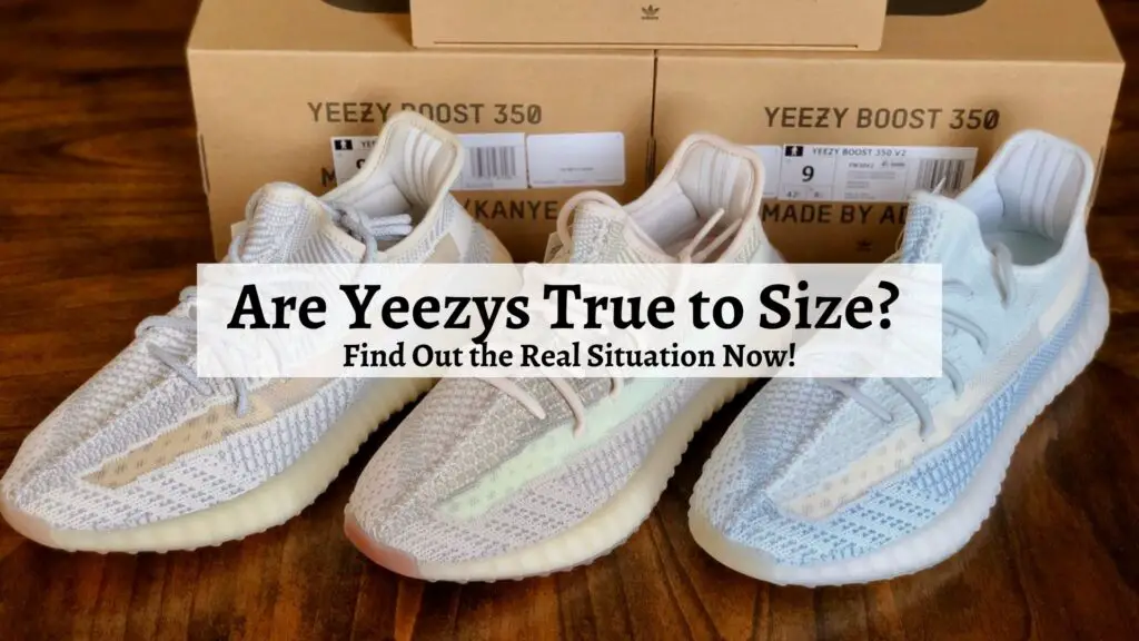 Are Yeezys True to Size? 