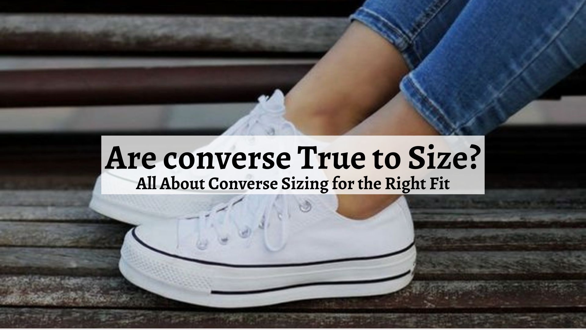are-converse-true-to-size-all-about-converse-sizing-for-the-right-fit-shoe-filter