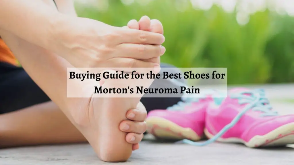 Buying Guide for the Best Shoes for Morton's Neuroma Pain