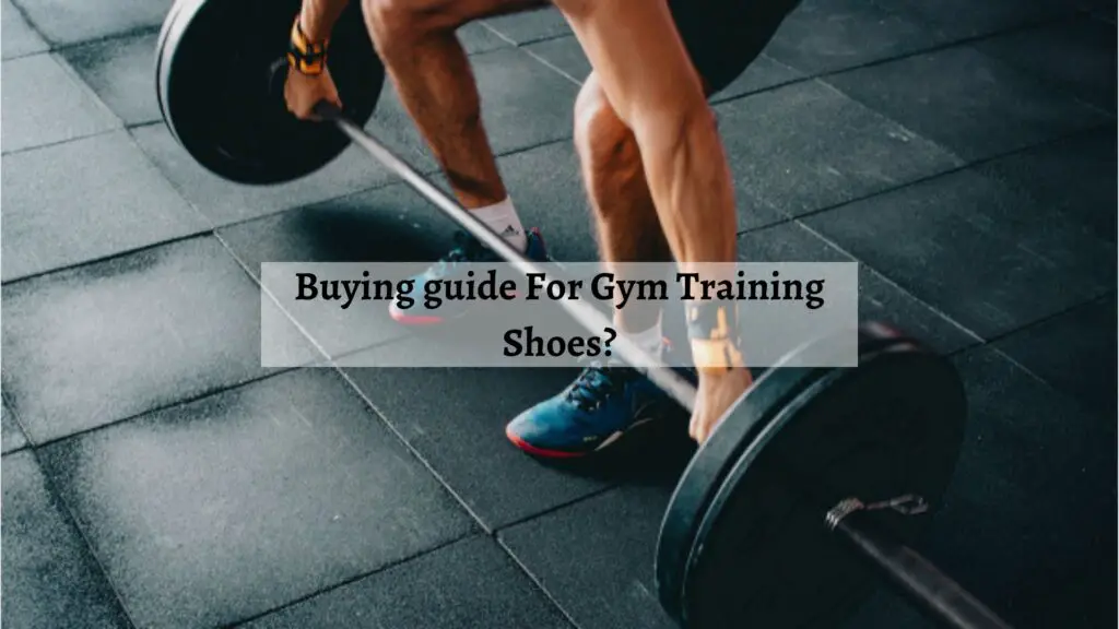 Buying guide For Gym Training Shoes