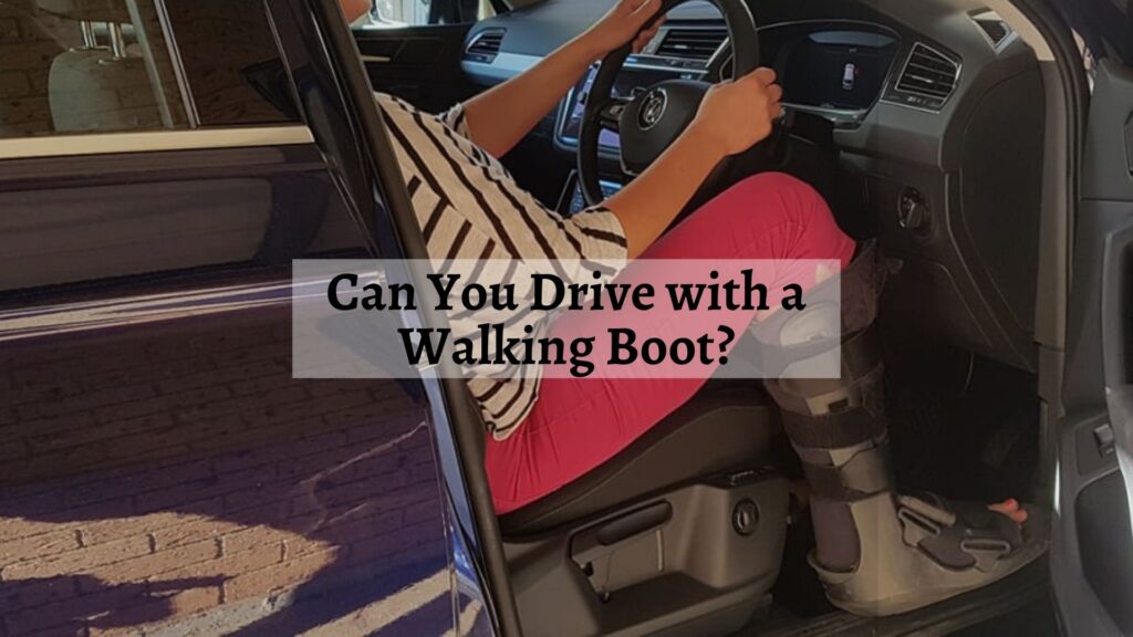 Can You Drive with a Walking Boot