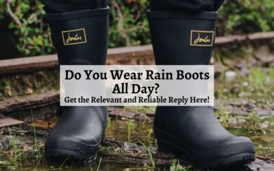 Do You Wear Rain Boots All Day