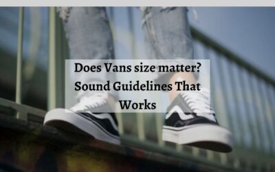 Does Vans size matter Sound Guidelines That Works