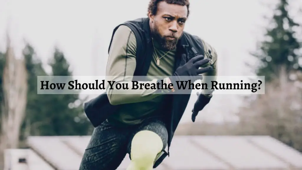 How Should You Breathe When Running?