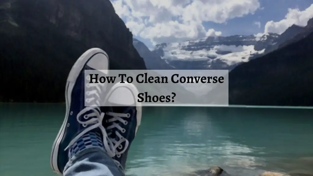 How To Clean Converse Shoes?