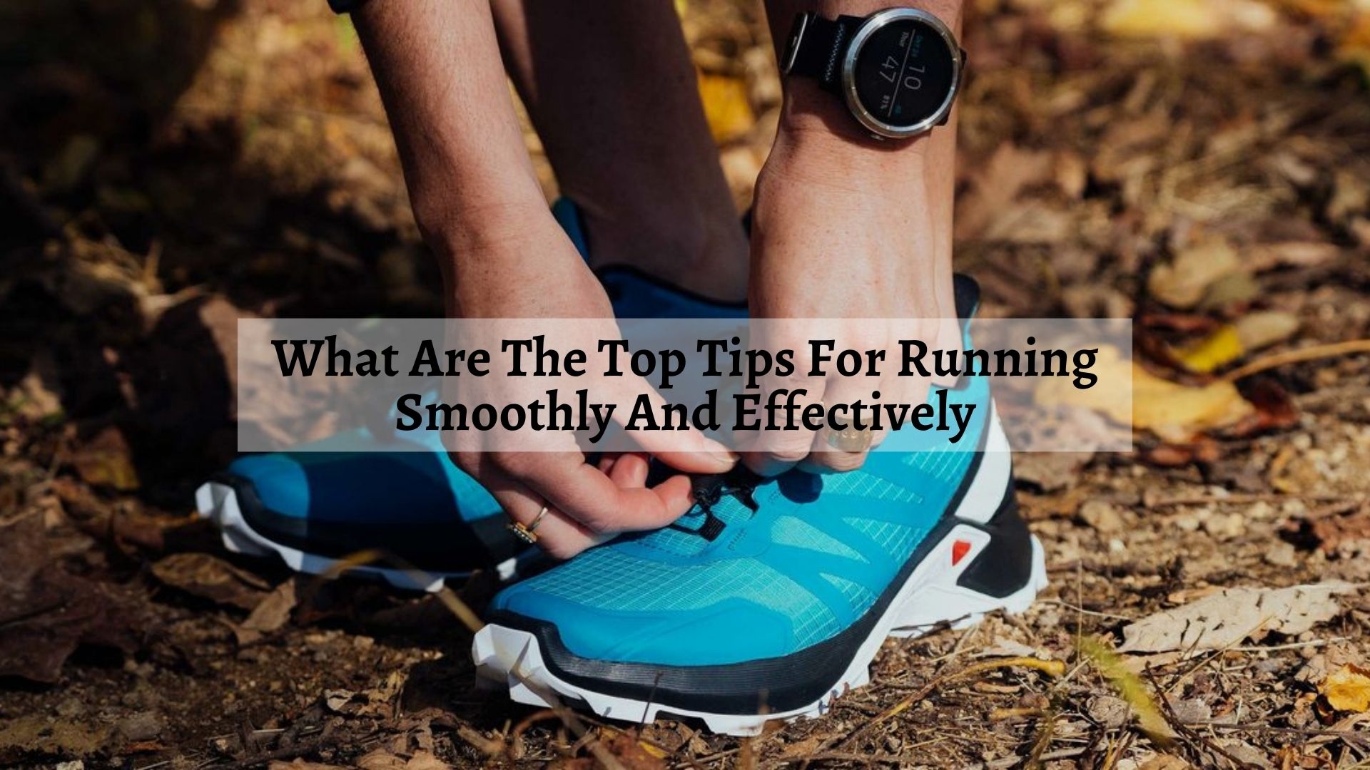 What Are The Top Tips For Running Smoothly And Effectively - Shoe Filter