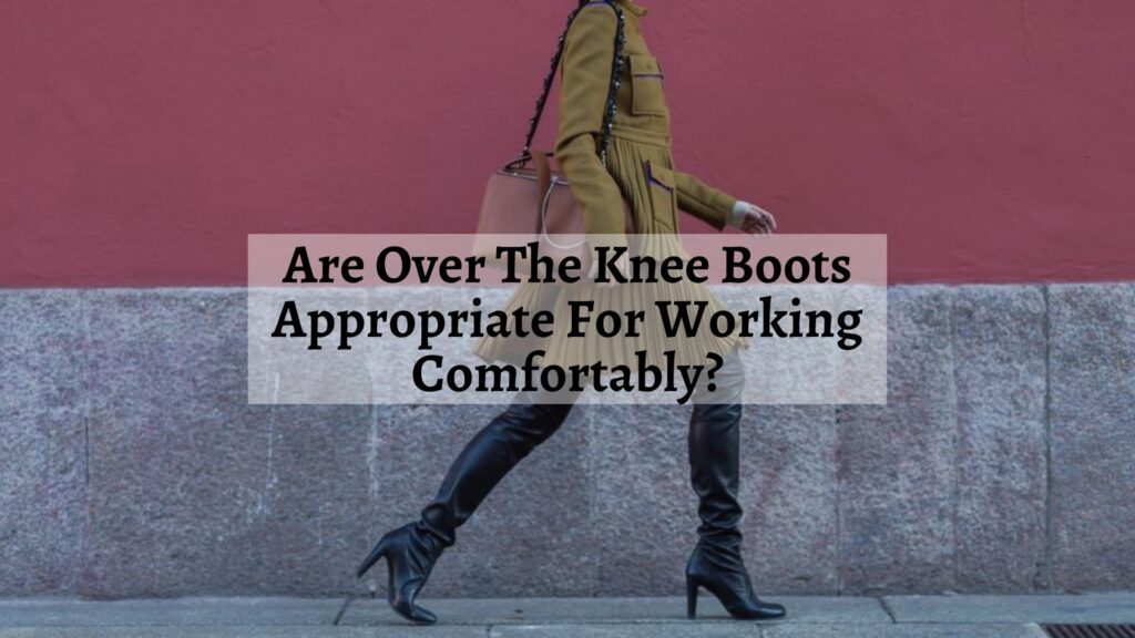 are over the knee boots appropriate for work?