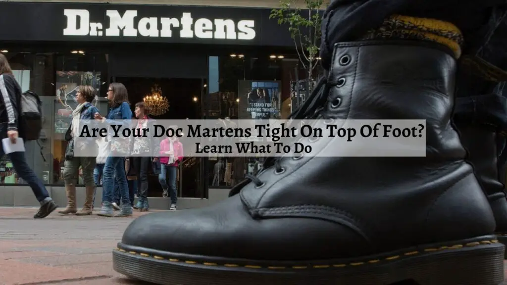 Are Your Doc Martens Tight On Top Of Foot