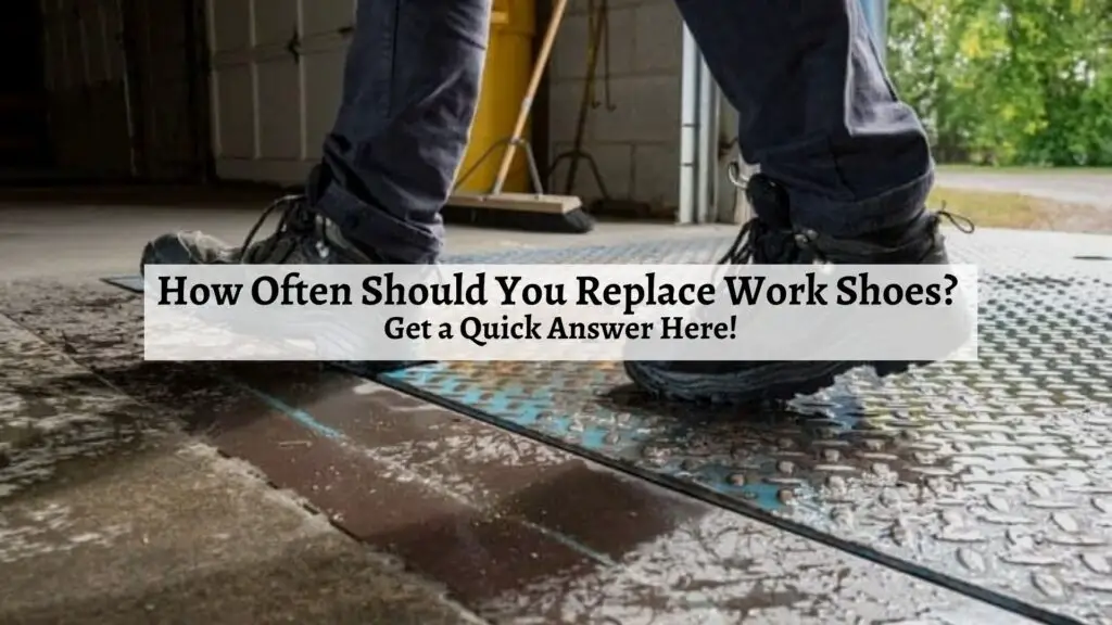 How Often Should You Replace Work Shoes