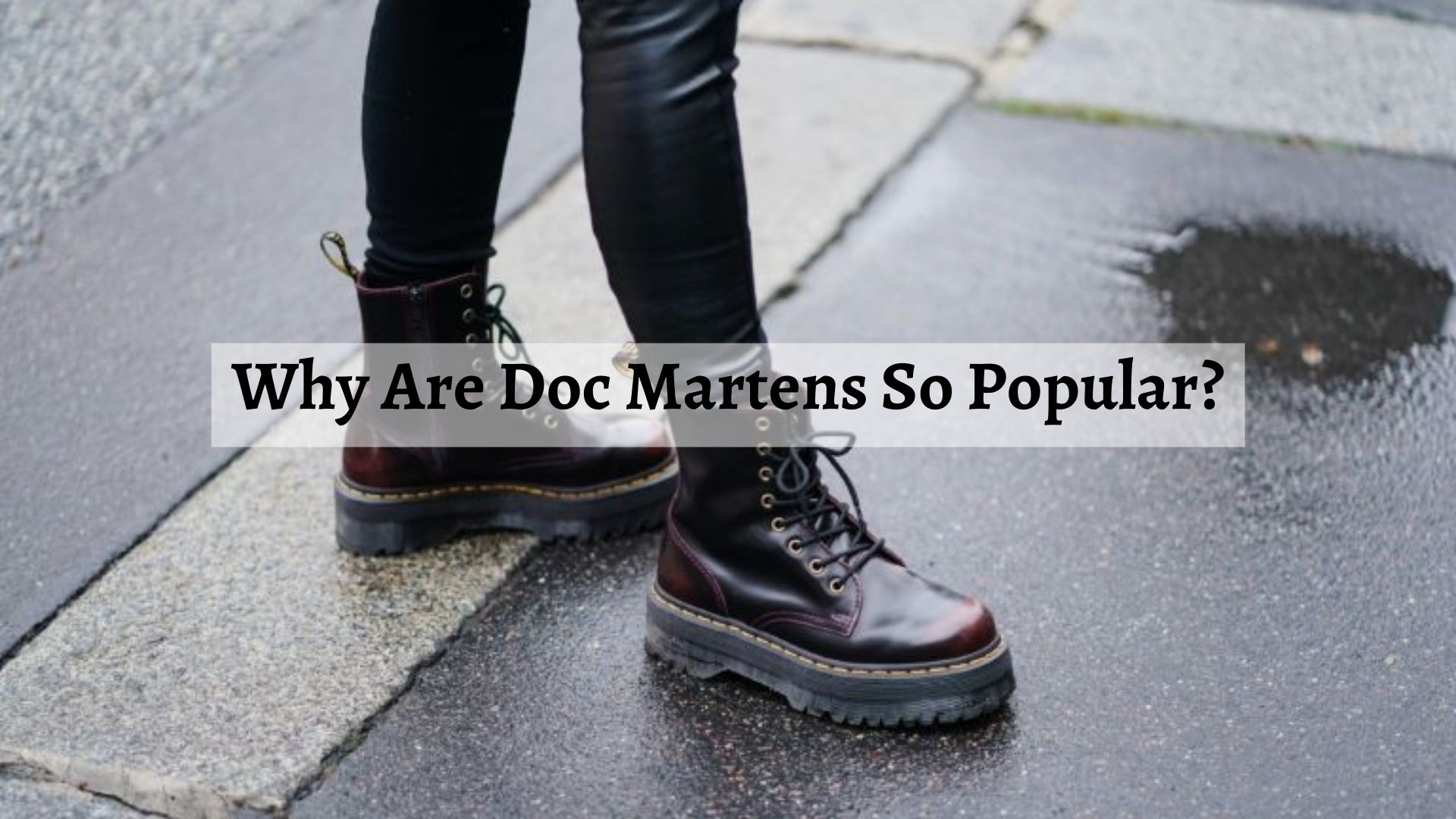 Are Doc Martens Worth The Money? What Justifies Their Gigantic Price Tag? Shoe Filter
