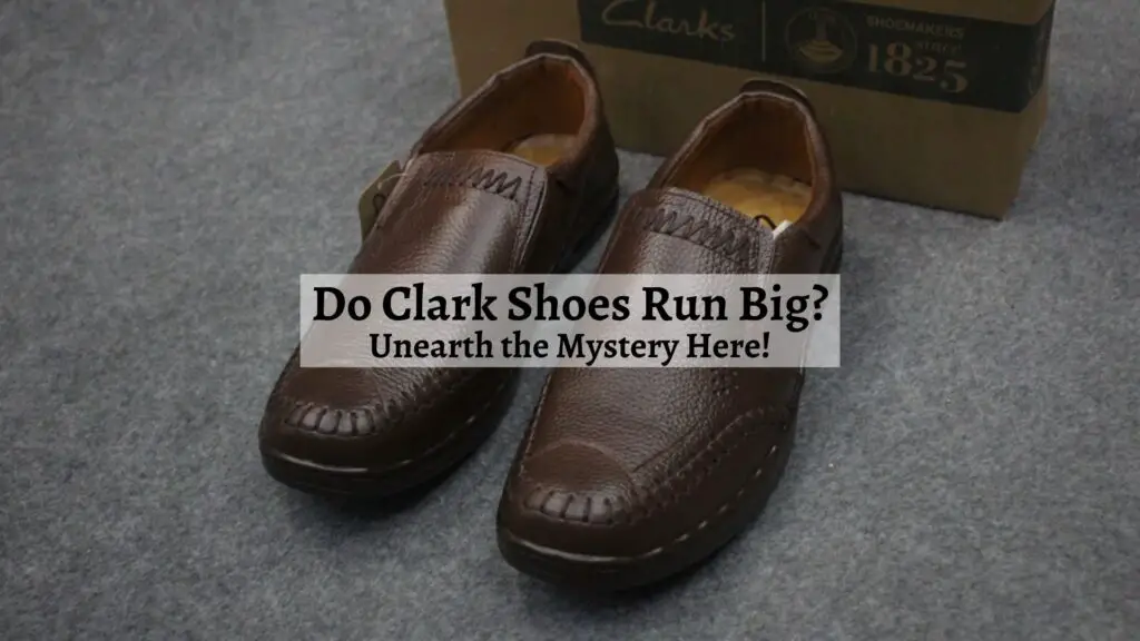 Do Clark Shoes Run Big