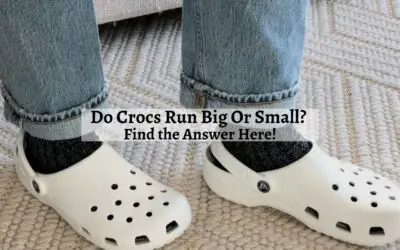 Do Crocs Run Big Or Small Find the Answer Here!