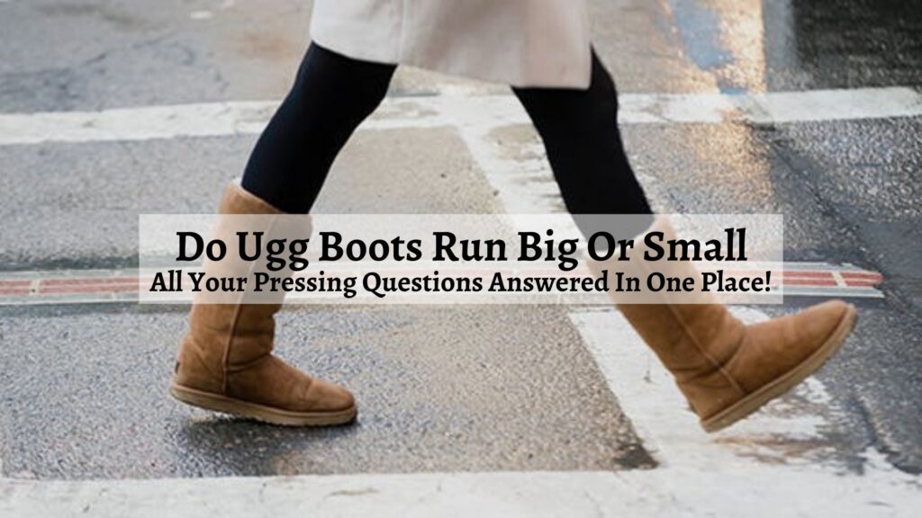Do Ugg Boots Run Big Or Small