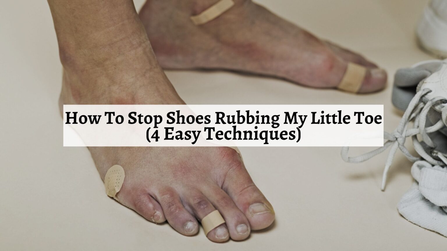 How To Stop Shoes Rubbing My Little Toe (4 Easy Techniques) Shoe Filter