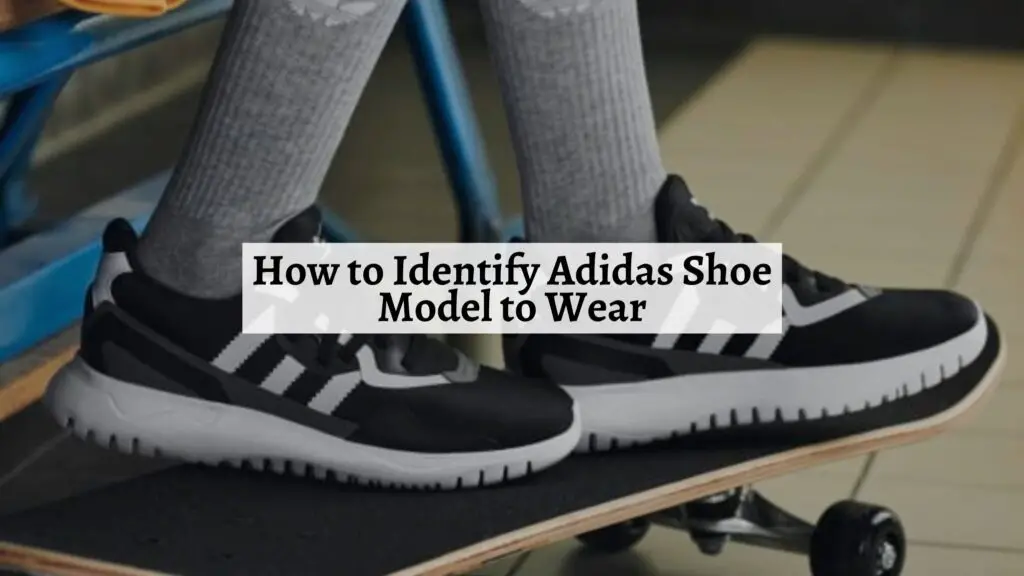 How to Identify Adidas Shoe Model to Wear