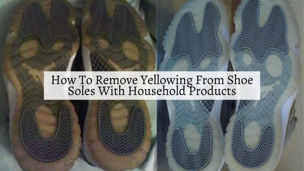 how to remove yellowing from shoe soles
