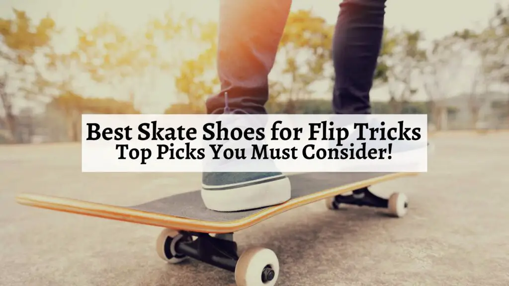 Best Skate Shoes for Flip Tricks