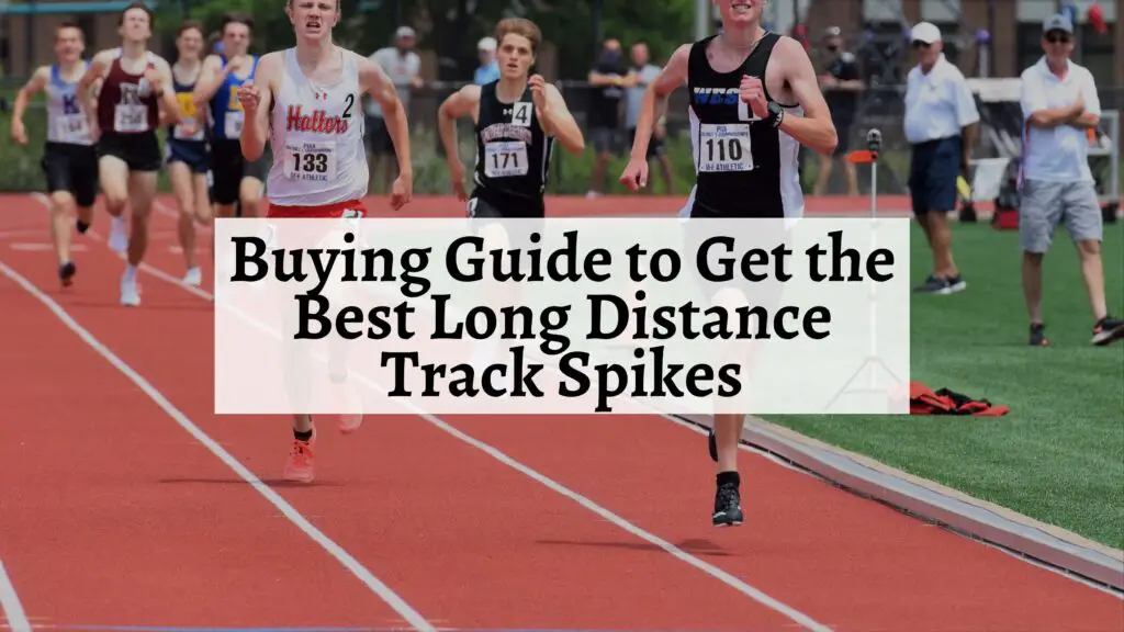 Buying Guide to Get the Best Long Distance Track Spikes