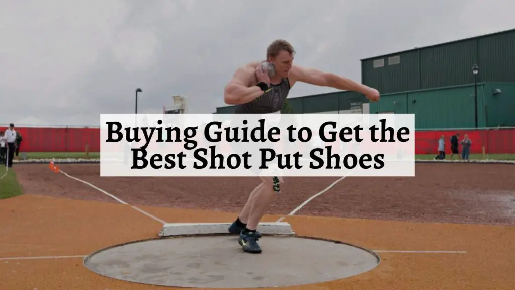 8 Best Shot Put Shoes | You Need Dedicating Throwing Shoes To Become A ...