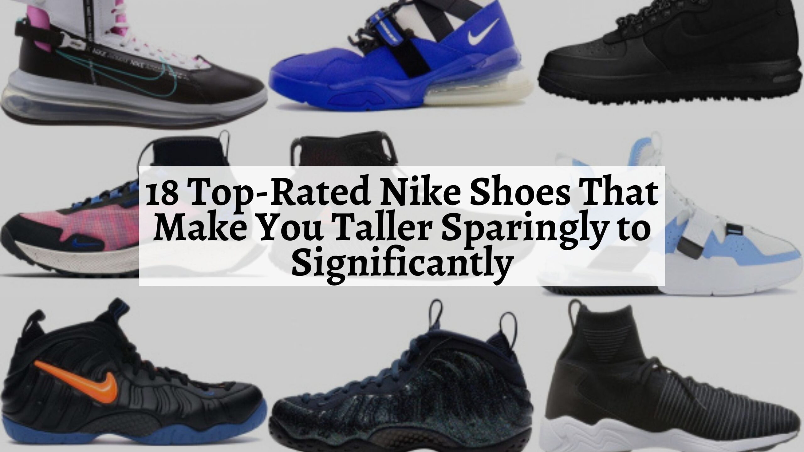 18 Top-Rated Nike Shoes That Make You Taller Sparingly to Significantly ...