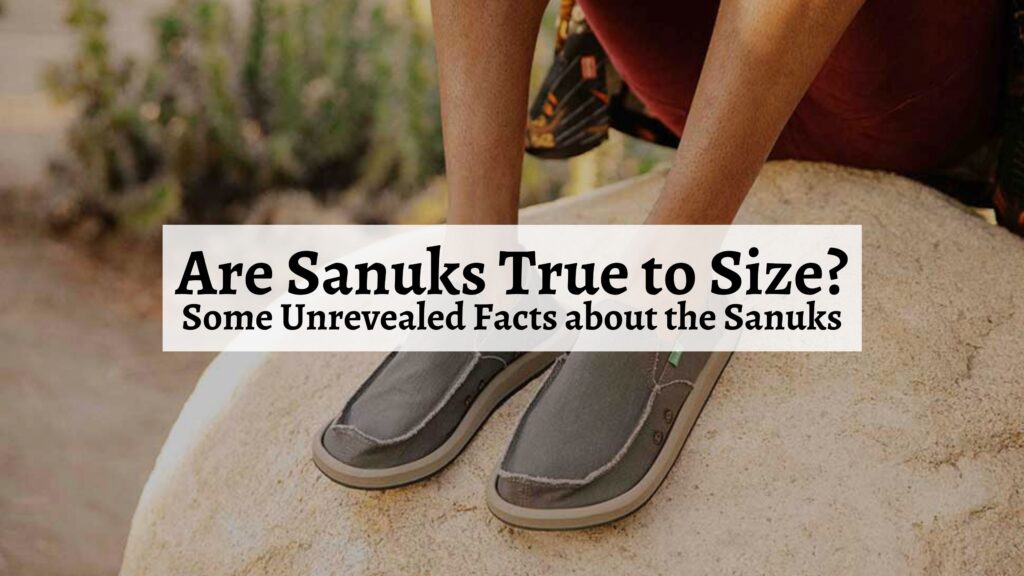 Are Sanuks True to Size