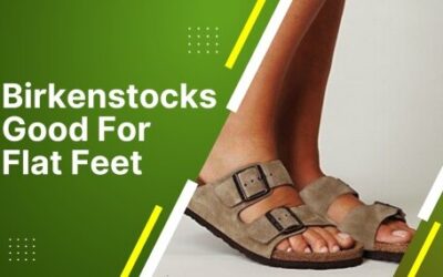 Birkenstocks Good for Flat Feet || Shoe Filter