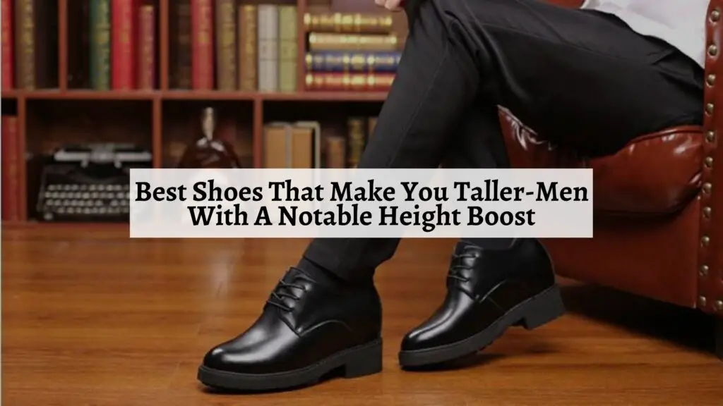 Shoes That Make You Taller-Men