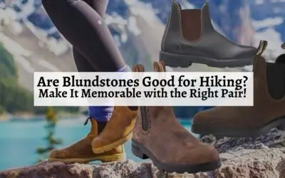 Are Blundstones Good for Hiking