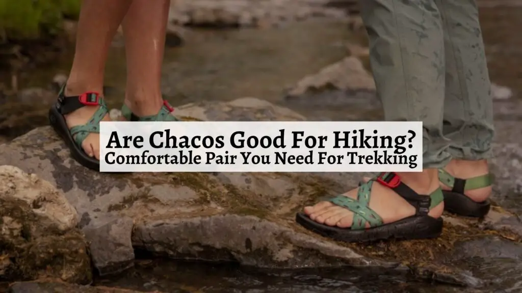 hiking in chacos