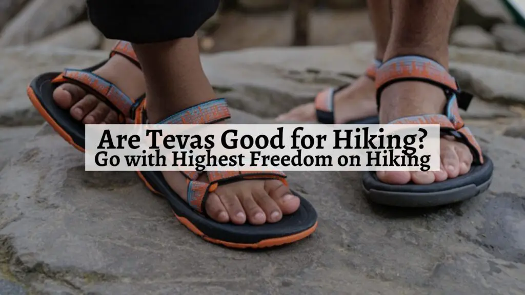 Are Tevas Good for Hiking
