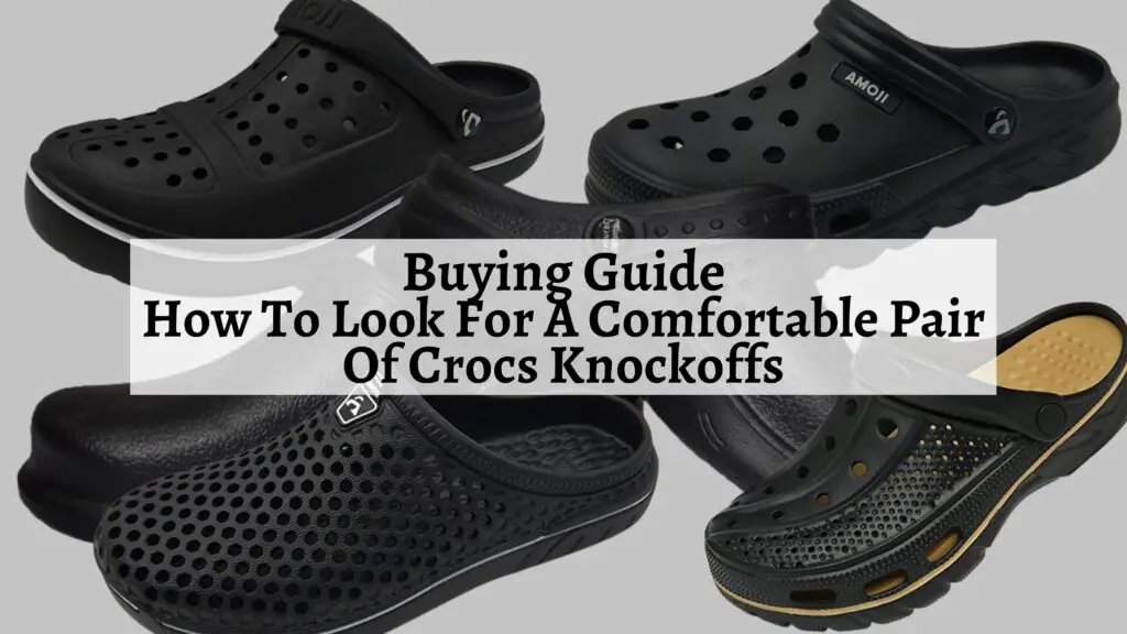 How To Look For A Comfortable Pair Of Crocs Knockoffs