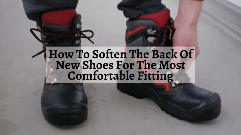 How To Soften The Back Of New Shoes