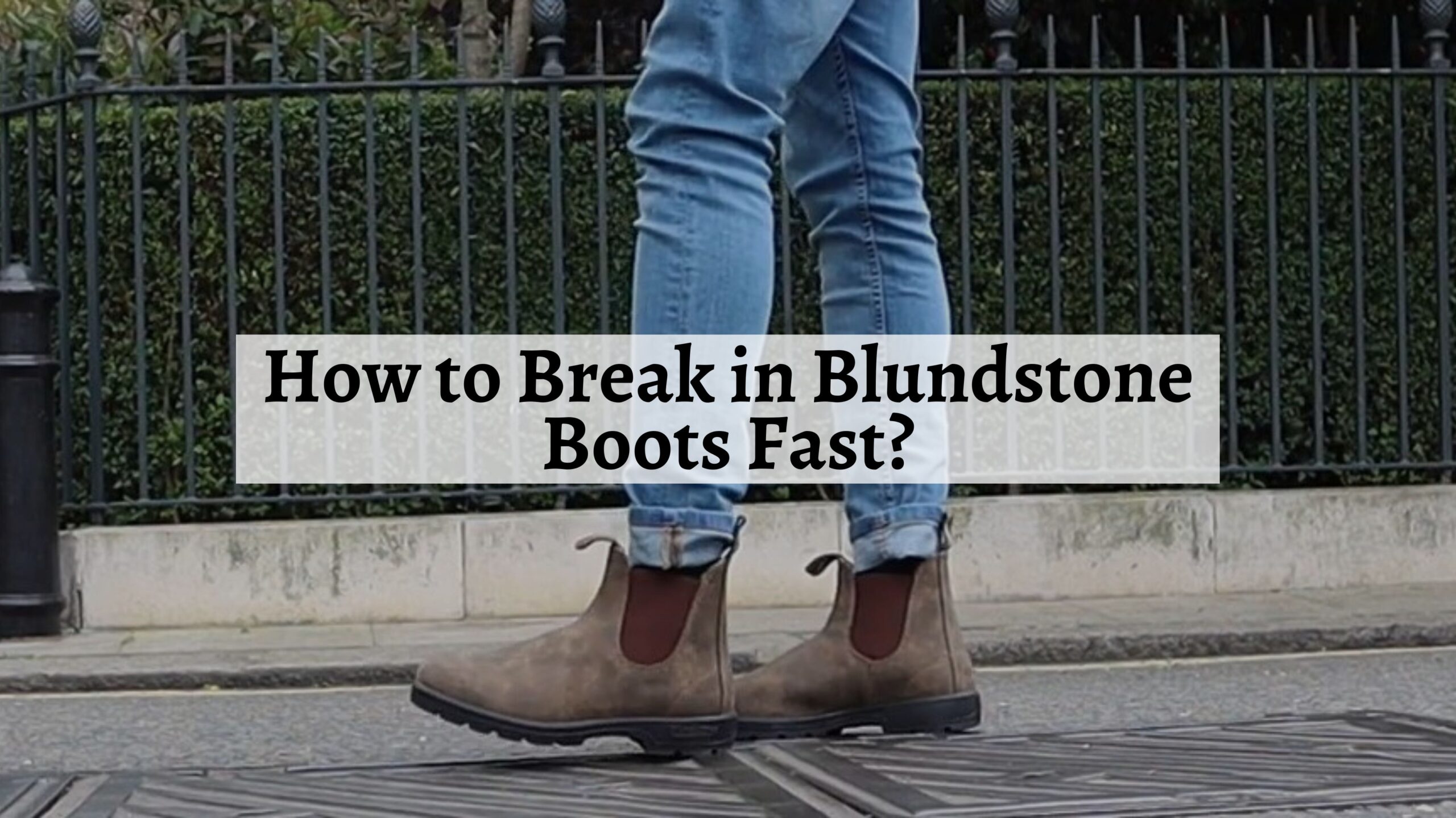 How to Break in Blundstone Boots Fast? Shoe Filter