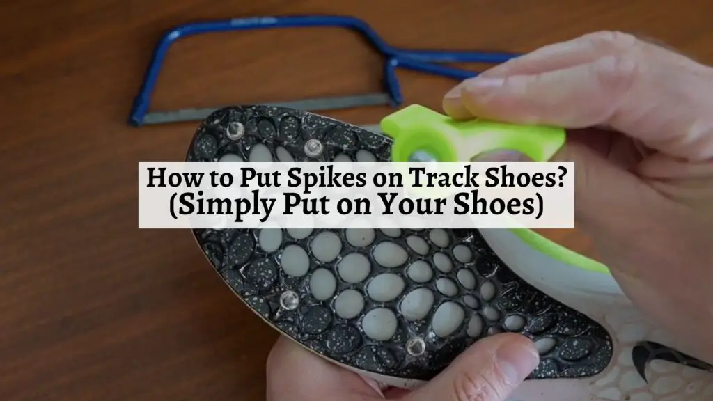 How to Put Spikes on Track Shoes