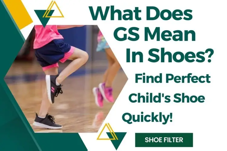 What Does GS Mean In Shoes? Find Perfect Child’s Shoe Quickly Shoe Filter