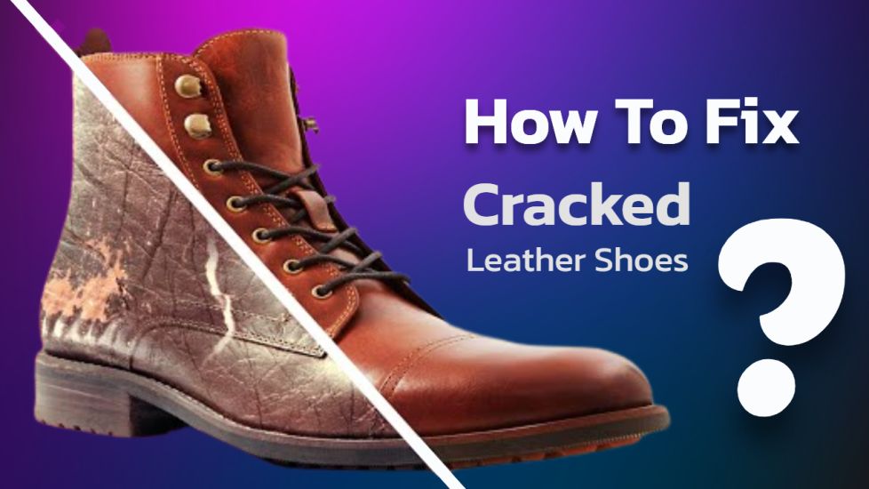 How To Fix Cracked Leather Shoes?