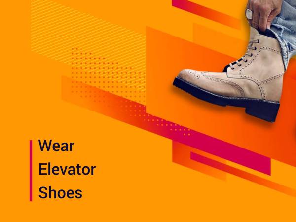 Should I Wear Elevator Shoes? Know All the "Yes" to Wear!