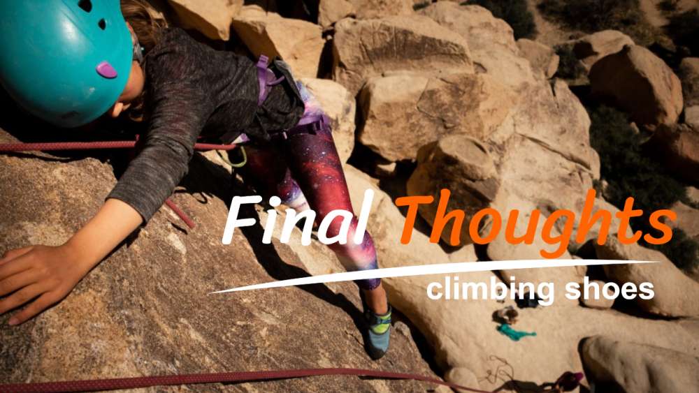 Final Thoughts for Climbing Shoes.