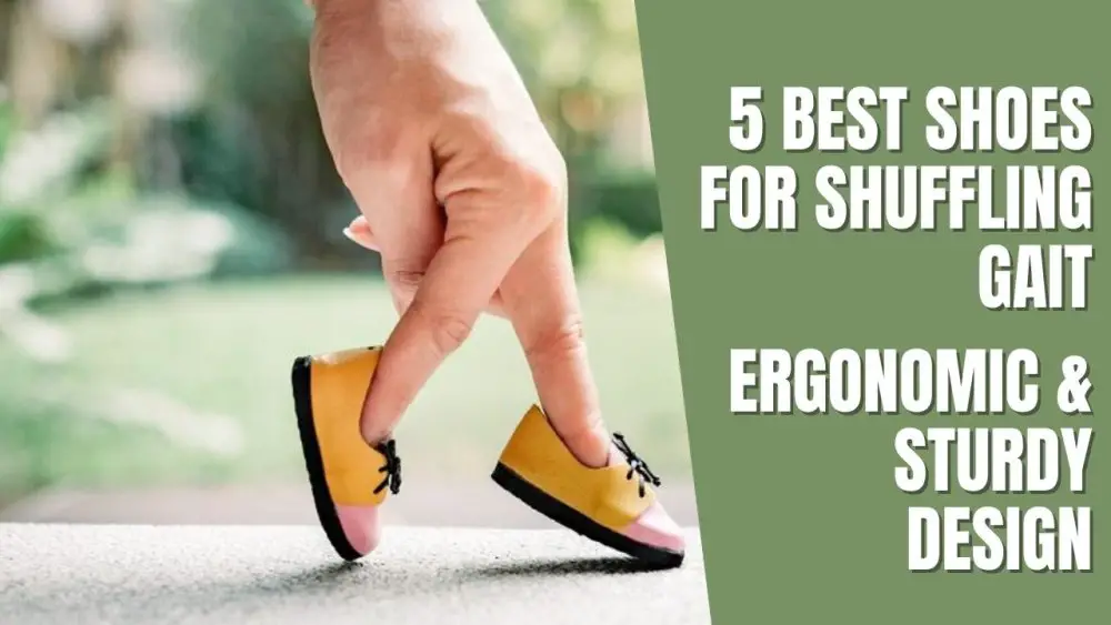 5 Best Shoes For Shuffling Gait - Ergonomic & Sturdy Design