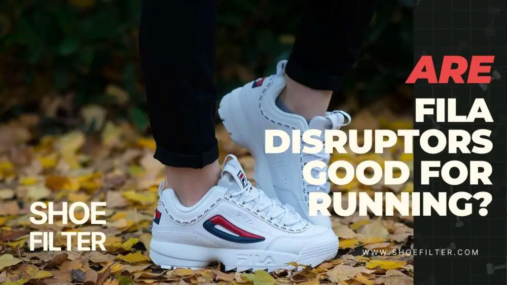 Are Fila Disruptors Good for Running