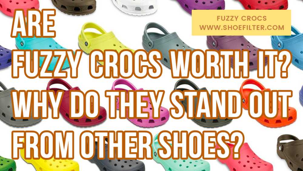 Are Fuzzy Crocs Worth It? Why Do They Stand Out From Other Shoes?