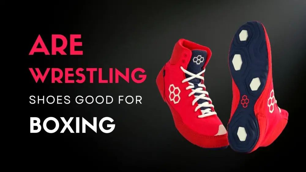 Are Wrestling Shoes Good For Boxing