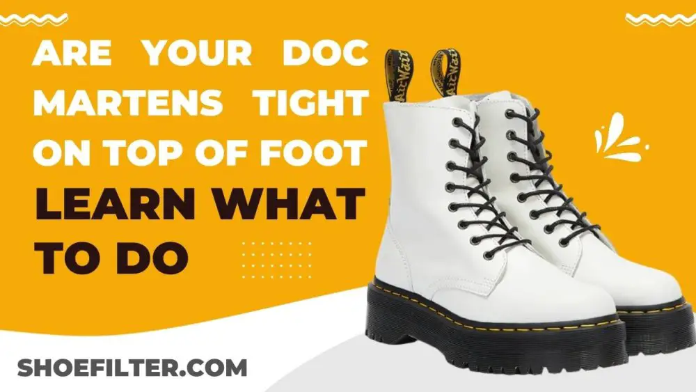 Doc martens tight on sale on top of foot