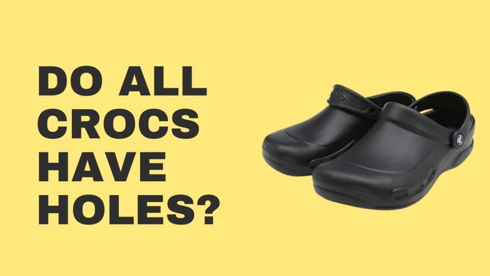 Do All Crocs Have Holes