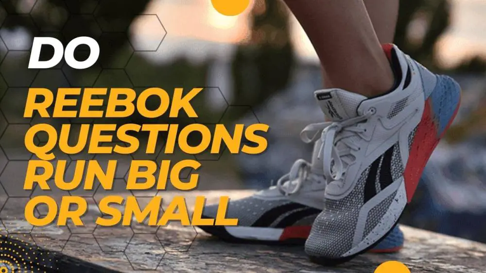 Do Reebok Questions Run Big or Small